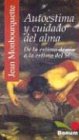 Autoestima y cuidado del alma / Self-esteem and soul care: De La Estima De Si A La Estima Del Si (Spanish Edition) (9789505076697) by Monbourquette, Jean