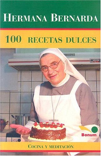 9789505076734: Hermana Bernarda 100 Recetas Dulces: Cocina Y Meditacion