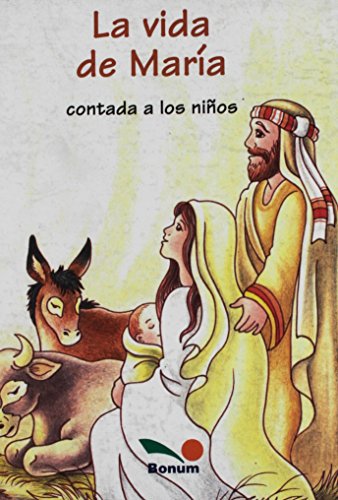 Imagen de archivo de La vida de Maria contada a los ninos/Grupo Editorial Bonum a la venta por Iridium_Books