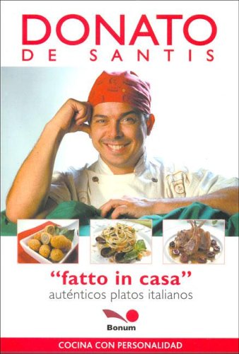 Fatto in Casa / Fatto in House (Cocina Con Personalidad / Cook with Personality) (Spanish Edition) (9789505077434) by Santis, Donato De