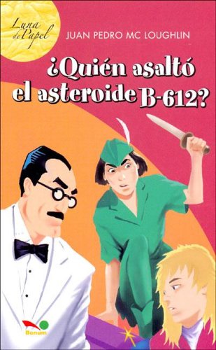 9789505078011: Quien asalto el asteroide B-612? / Who assault the asteroid B-612? (Luna De Papel) (Spanish Edition)
