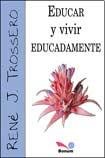 Imagen de archivo de Educar y vivir educadamente/ To Educate and to Live in an Educaive Way (Spanish Edition) a la venta por SoferBooks