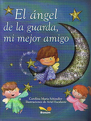 Imagen de archivo de El angel de la guarda, mi mejor amigo / The Guardian Angel, my Best Friend (Spanish Edition) a la venta por SoferBooks