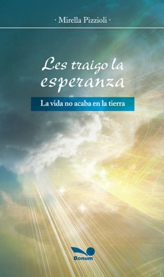 Imagen de archivo de Les traigo la esperanza / I Bring Hope: La vida no acaba en la tierra / Life Does Not End on Earth (Spanish Edition) a la venta por SoferBooks