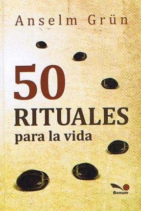 50 rituales para la vida / 50 Rituals for Life (Spanish Edition) (9789505079063) by Grun, Anselm