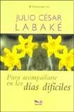 Imagen de archivo de Para Acompanarte En Los Dias Dificiles/ to Be With You in Difficult Days (Caminos Para Vivir/ Paths to Live) (Spanish Edition) a la venta por ThriftBooks-Dallas