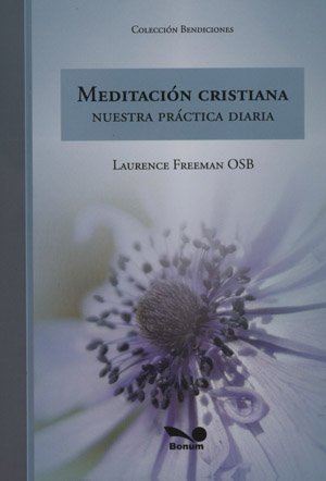Beispielbild fr Meditacion Cristiana/ Christian Meditation: Nuestra Practica Diaria/ Our Daily Practice (Bendiciones/ Blessings) zum Verkauf von medimops