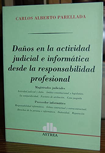 DAÑOS EN LA ACTIVIDAD JUDICIAL E INFORMATICA DESDE LA RESPONSABILIDAD PROFESIONAL