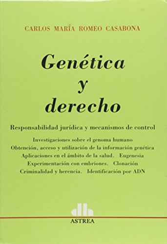 Genetica y Derecho: Responsabilidad Juridica y Mecanismos de Control: Investigaciones Sobre El Genoma Humano, Obtencion, Acceso y Utilizac (Spanish Edition) (9789505086153) by Romeo Casabona, Carlos Maria