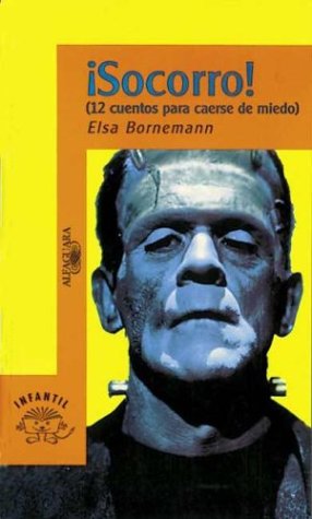 Socorro! 12 Cuentos Para Caerse De Miedo/Help! 12 Scary Stories (Spanish Edition) (9789505111602) by Bornemann, Elsa Isabel