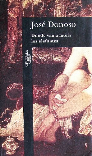 Beispielbild fr Donde van a morir las elefantes (Alfaguara) (Spanish Edition) zum Verkauf von SecondSale