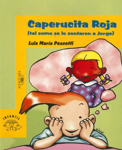 Stock image for Caperucita Roja: Tal Como Se Lo Contaron A Jorge (Alfaguara Infantil) (Spanish Edition) for sale by Iridium_Books
