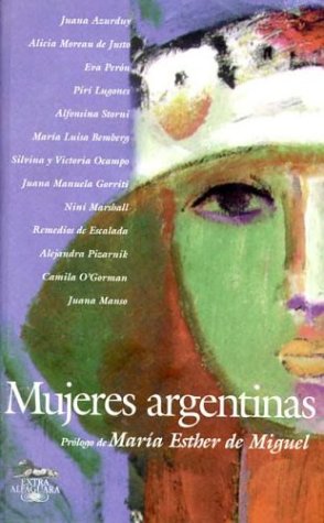 Mujeres Argentinas: El Lado Femenino de Nuestra Historia (Extra Alfaguara) (Spanish Edition) (9789505113644) by Unknown