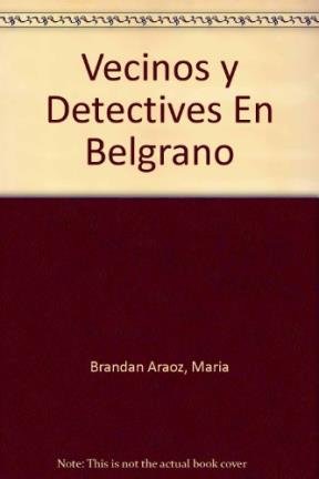 Stock image for Vecinos y Detectives En Belgrano (Spanish Edition) Brandan Araoz, Maria for sale by AFFORDABLE PRODUCTS