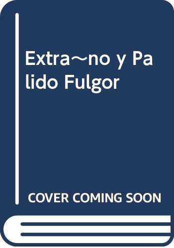 Beispielbild fr Extra~no y Palido Fulgor (Spanish Edition) zum Verkauf von The Maryland Book Bank