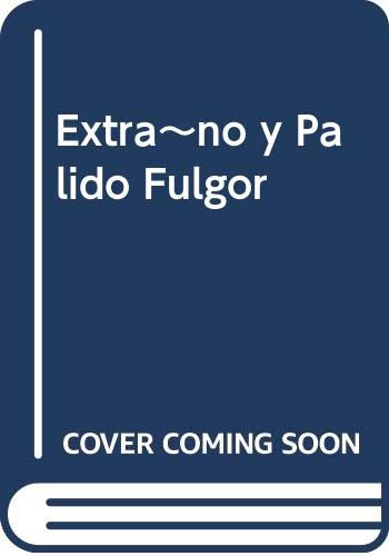 Imagen de archivo de Extra~no y Palido Fulgor (Spanish Edition) a la venta por The Maryland Book Bank