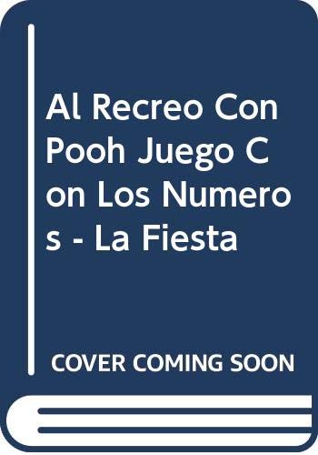 Al Recreo Con Pooh Juego Con Los Numeros - La Fiesta (Spanish Edition) (9789505115761) by Unknown Author
