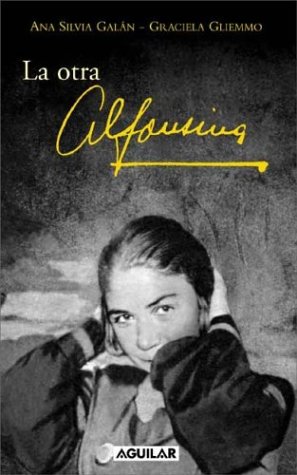 La Otra Alfonsina (Spanish Edition) (9789505117826) by Galan, Slvia; Gliemmo, Graciela; Galan, Ana Silvia