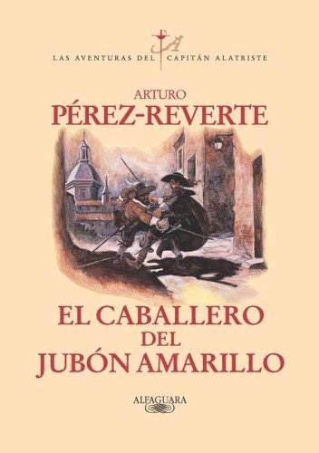 Imagen de archivo de LAS AVENTURAS DEL CAPITN ALATRISTE: EL CABALLERO DE JUBN AMARILLO a la venta por Libros Latinos