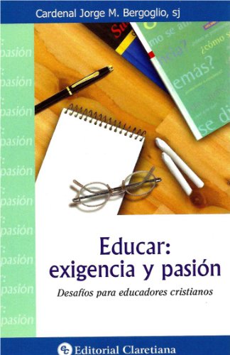 9789505124572: Educar Exigencia y Pasion - Desafios Para Educadores Cristianos (Spanish Edition)