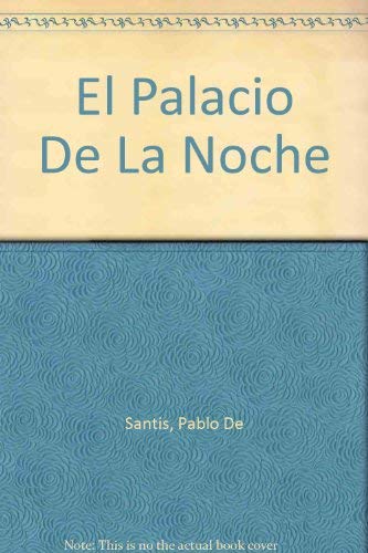 El Palacio De La Noche (Spanish Edition) (9789505150151) by Santis, Pablo De; De Santis, Pablo