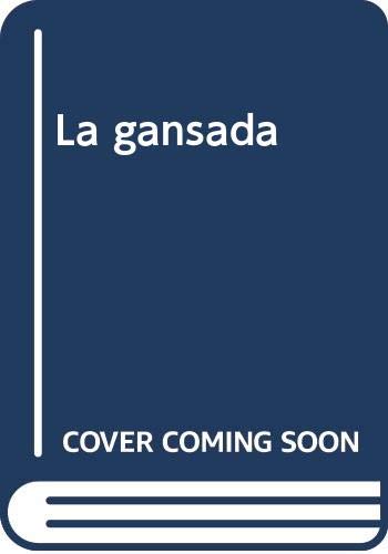 Beispielbild fr La gansada (Spanish Edition) zum Verkauf von ThriftBooks-Dallas