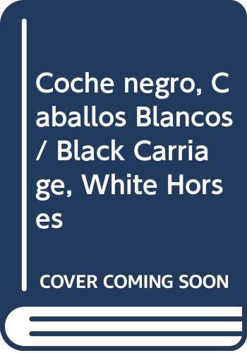 Stock image for Coche Negro, Caballos Blancos/ Black Carriage, White Horses for sale by Hamelyn