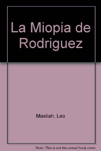 Imagen de archivo de La miopia de Rodriguez/ The Myopia of Rodriguez (Spanish Edition) a la venta por SoferBooks