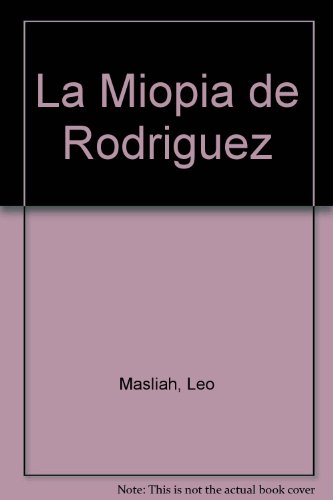 Stock image for La miopia de Rodriguez/ The Myopia of Rodriguez (Spanish Edition) for sale by SoferBooks