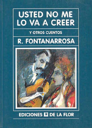 Usted No Me Lo Va a Creer/ You're Not Going to Believe Me (Spanish Edition) (9789505151899) by Fontanarrosa, Roberto