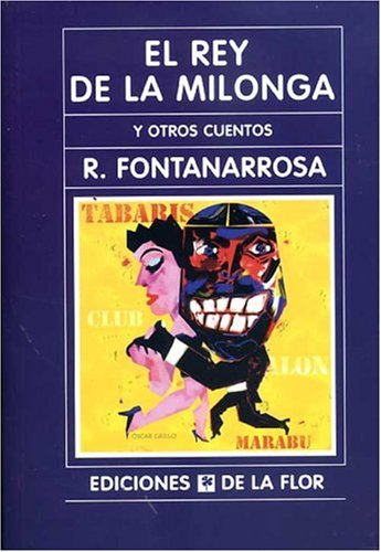 El Rey de la Milonga y otros cuentos (Spanish Edition) (9789505151974) by Roberto Fontanarrosa