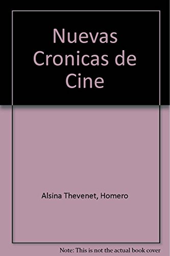 Nuevas cronicas de cine / New Film Chronicles (Spanish Edition) (9789505152421) by Thevenet, Homero Alsina