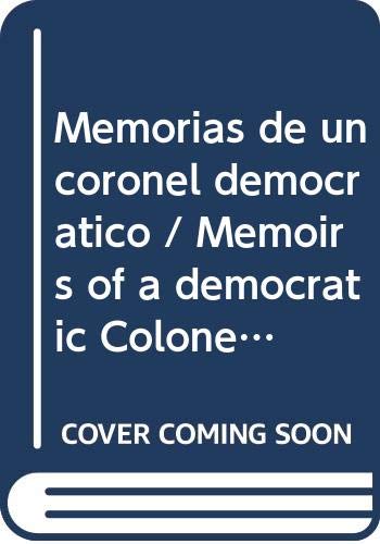 Stock image for MEMORIAS DE UN CORONEL DEMOCRATICO for sale by CATRIEL LIBROS LATINOAMERICANOS