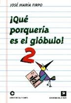 Imagen de archivo de Que porqueria es el globulo 2 / What a crap is the globule (Spanish Edition) a la venta por Iridium_Books