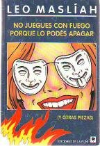 Imagen de archivo de No juegues con fuego porque lo pods apagar (y otras piezas). a la venta por La Librera, Iberoamerikan. Buchhandlung