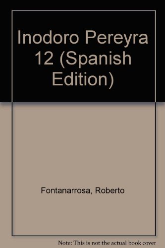 Inodoro Pereyra 12 (Spanish Edition) (9789505156535) by Fontanarrosa Roberto