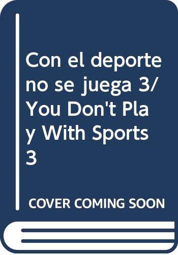 Stock image for Con el deporte no se juega 3/ You Don't Play With Sports 3 (Spanish Edition) for sale by Iridium_Books