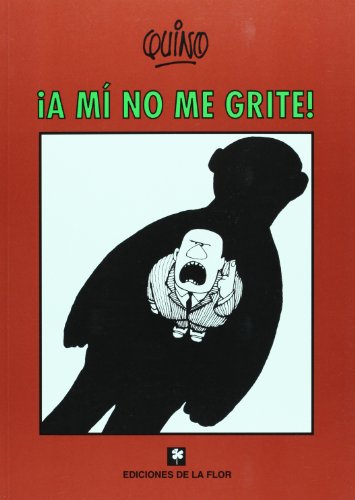 A Mi No Me Grite [Paperback] by Quino (Joaquin Salvador Lavado); Quino - Quino (Joaquin Salvador Lavado); Quino