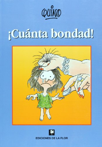 !Cuanta Bondad!/ So Much Goodness! (Spanish Edition) (9789505157464) by Quino