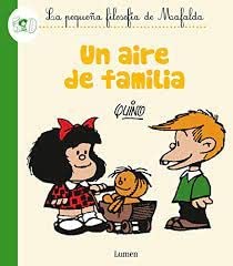 UN AIRE DE FAMILIA (La pequeña filosofía de Mafalda) - Quino