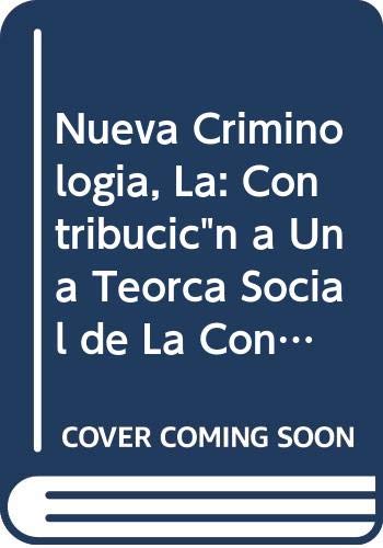 Stock image for Nueva Criminologia, La: Contribucic"n a Una Teorca Social de La Conducta Desviada (Spanish Edition) for sale by Iridium_Books