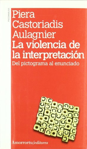 9789505181506: La violencia de la interpretacin: Del pictograma al enunciado