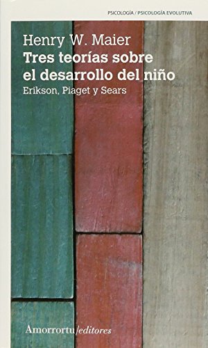 9789505181599: Tres teoras sobre el desarrollo del nio (2a ed): Erikson, Piaget y Sears