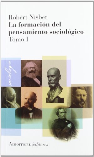 La formaciÃ³n del pensamiento sociolÃ³gico, Vol 1 (2a ed) (9789505182251) by Nisbet, Robert