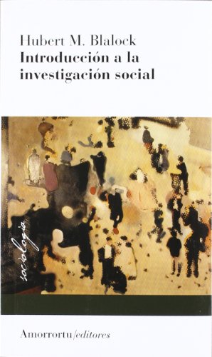 IntroducciÃ³n a la investigaciÃ³n social (2a Ed.) (SociologÃ­a) (Spanish Edition) (9789505182336) by Blalock, Hubert M.