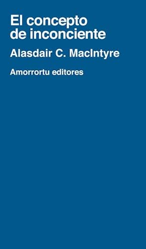 El concepto de inconciente (FilosofÃ­a) (Spanish Edition) (9789505183340) by MacIntyre, Alasdair C.