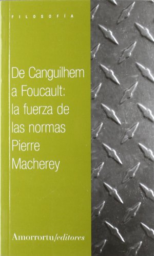 Beispielbild fr DE CANGUILHEM A FOUCAULT: LA FUERZA DE LAS NORMAS zum Verkauf von KALAMO LIBROS, S.L.