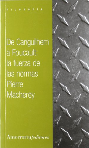Stock image for DE CANGUILHEM A FOUCAULT: LA FUERZA DE LAS NORMAS for sale by KALAMO LIBROS, S.L.