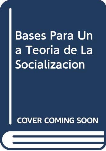 Bases Para Una Teoria de La Socializacion (Spanish Edition) (9789505184347) by Unknown