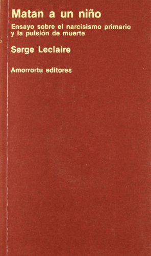 Matan a un niÃ±o (PsicologÃ­a y psicoanÃ¡lisis) (Spanish Edition) (9789505184491) by Leclaire, Serge